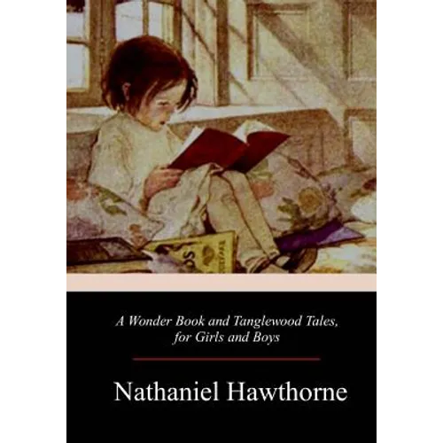A Wonder Book and Tanglewood Tales, for Girls and Boys - Paperback