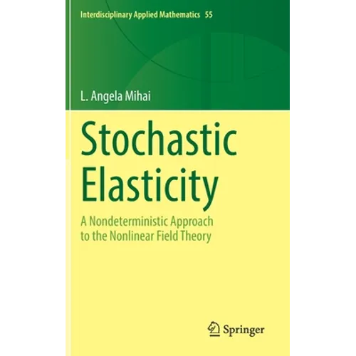 Stochastic Elasticity: A Nondeterministic Approach to the Nonlinear Field Theory - Hardcover