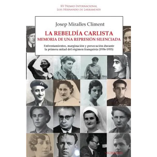 La rebeldía carlista. Memoria de una represión silenciada: Enfrentamientos, marginación y persecución durante la primera mitad del régimen franquista - Paperback