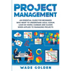 Project Management: An Essential Guide for Beginners Who Want to Understand Agile, Scrum, Lean Six Sigma, Kanban and Kaizen When Applied to Managing P - Paperback
