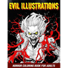 Evil Illustrations: Horror Coloring Book For Adults - Paperback