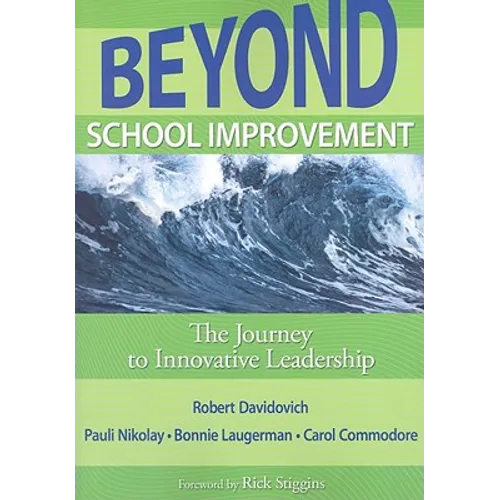 Beyond School Improvement: The Journey to Innovative Leadership - Paperback