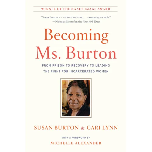 Becoming Ms. Burton: From Prison to Recovery to Leading the Fight for Incarcerated Women - Paperback