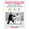 Xingyiquan: Theory, Applications, Fighting Tactics and Spirit - Paperback
