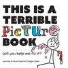 This is a Terrible Picture Book - Will You Help Me Fix It?: Will You Help Me Fix It? - Hardcover