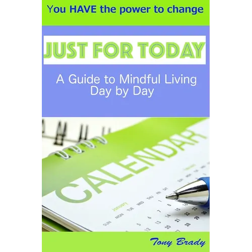 Just for Today: A Guide to Mindful Living Day by Day - Paperback