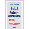 Es Hora de IR Al Baño: Guía Para El Temido Momento de Dejar Los Pañales - Paperback