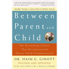 Between Parent and Child: Revised and Updated: The Bestselling Classic That Revolutionized Parent-Child Communication - Paperback