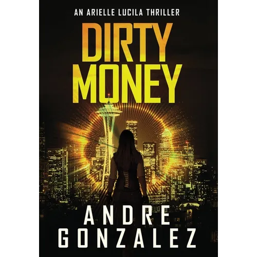 Dirty Money (An Arielle Lucila Mystery Thriller) - Hardcover