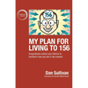 My Plan For Living To 156: Imaginatively extend your lifetime to transform how you live in the present - Paperback