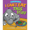 I Can't Eat This Stuff: How to Get Your Toddler to Eat Their Vegetables - Paperback