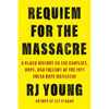 Requiem for the Massacre: A Black History on the Conflict, Hope, and Fallout of the 1921 Tulsa Race Massacre - Paperback