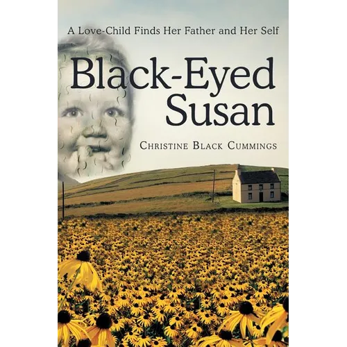 Black-Eyed Susan: A Love-Child Finds Her Father and Her Self - Paperback