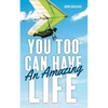 You Too Can Have An Amazing Life - Paperback