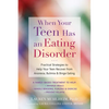 When Your Teen Has an Eating Disorder: Practical Strategies to Help Your Teen Recover from Anorexia, Bulimia, and Binge Eating - Paperback
