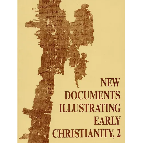 New Documents Illustrating Early Christianity, 2: A Review of Greek Inscriptions and Papyri Published in 1977 - Paperback