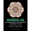 Mandalas Coloring Book For Happiness And Meditation: Designed To Soothe the Soul, Stress Relief and Relaxation ( 60 Unique Patterns With Different Sty - Paperback