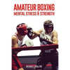 Amateur Boxing: Mental Stress & Strength - Paperback