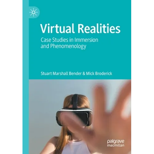 Virtual Realities: Case Studies in Immersion and Phenomenology - Paperback