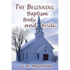 The Church, Beginning, Baptism, Body, and Bride - Paperback
