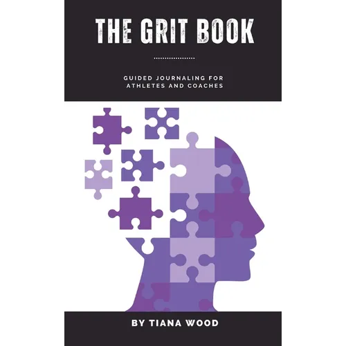 The Grit Book: Guided Journaling for Athletes and Coaches - Hardcover
