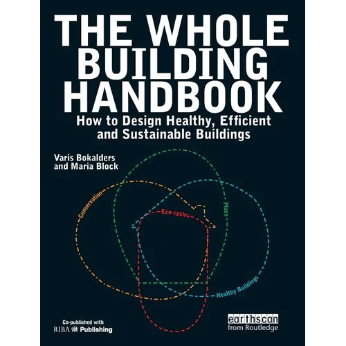 The Whole Building Handbook: How to Design Healthy, Efficient and Sustainable Buildings - Paperback