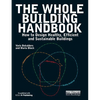 The Whole Building Handbook: How to Design Healthy, Efficient and Sustainable Buildings - Paperback