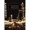 Vanishing Portland - Paperback