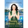 Inside Heaven's Door: The True Life Story of One Woman's Journey into Her Extraordinary Spiritual Awakening - Paperback
