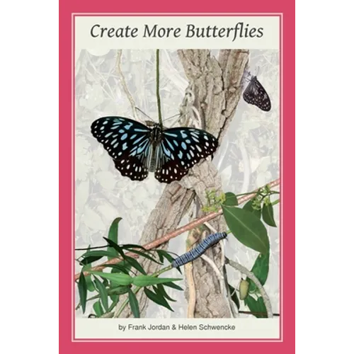 Create More Butterflies: A Guide to 48 butterflies and their host-plants for South-east Queensland and Northern New South Wales - Paperback