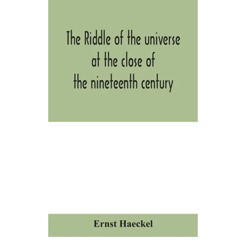 The Riddle Of The Universe At The Close Of The Nineteenth Century - Hardcover