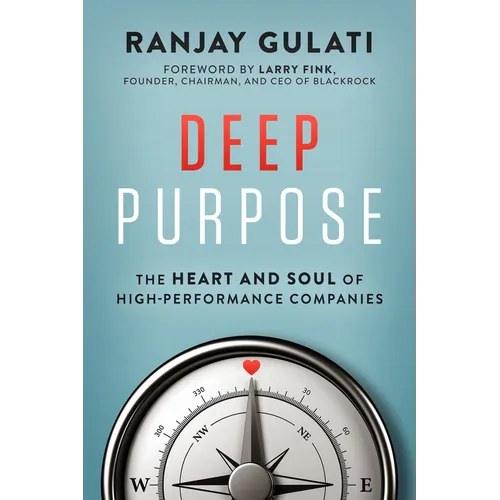 Deep Purpose: The Heart and Soul of High-Performance Companies - Hardcover