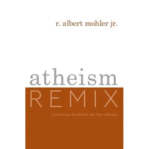 Atheism Remix: A Christian Confronts the New Atheists - Paperback