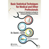 Basic Statistical Techniques for Medical and Other Professionals: A Course in Statistics to Assist in Interpreting Numerical Data - Paperback