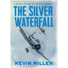 The Silver Waterfall: A Novel of the Battle of Midway - Hardcover