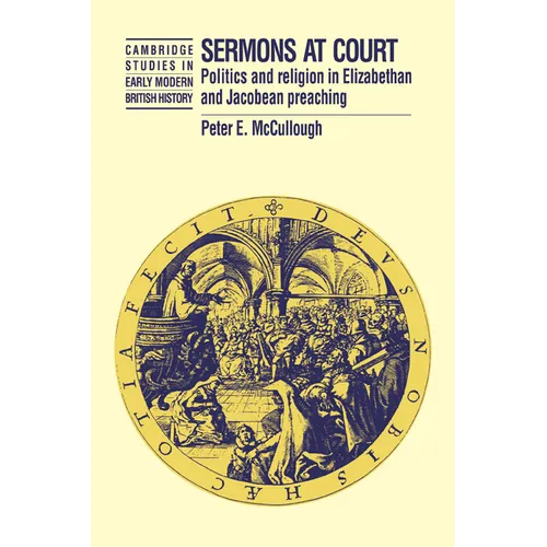 Sermons at Court: Politics and Religion in Elizabethan and Jacobean Preaching - Paperback