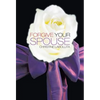 Forgive your Spouse - Hardcover