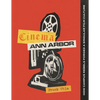 Cinema Ann Arbor: How Campus Rebels Forged a Singular Film Culture - Hardcover