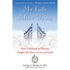 My Life After Dying: How 9 Minutes in Heaven Taught Me How to Live on Earth - Paperback