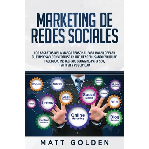 Marketing de redes sociales: Los secretos de la marca personal para hacer crecer su empresa y convertirse en influencer usando YouTube, Facebook, Inst - Paperback