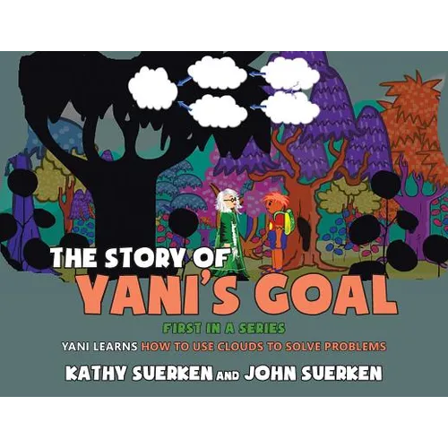 The Story of Yani's Goal: Yani Learns How to Use Clouds to Solve Problems - Paperback
