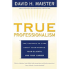 True Professionalism: The Courage to Care about Your People, Your Clients, and Your Career - Paperback