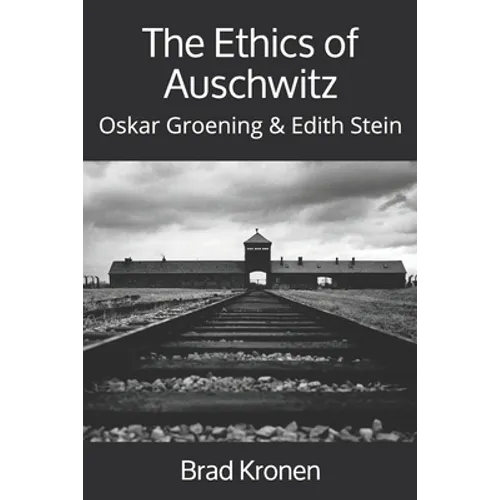 The Ethics of Auschwitz: Oskar Groening & Edith Stein - Paperback