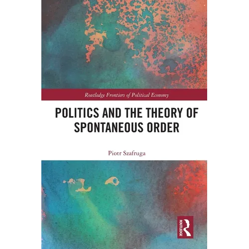 Politics and the Theory of Spontaneous Order - Paperback