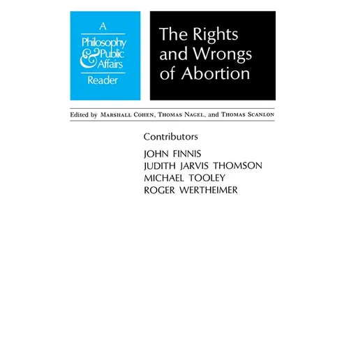 Rights and Wrongs of Abortion: A Philosophy and Public Affairs Reader - Paperback