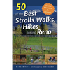 50 of the Best Strolls, Walks, and Hikes Around Reno - Paperback