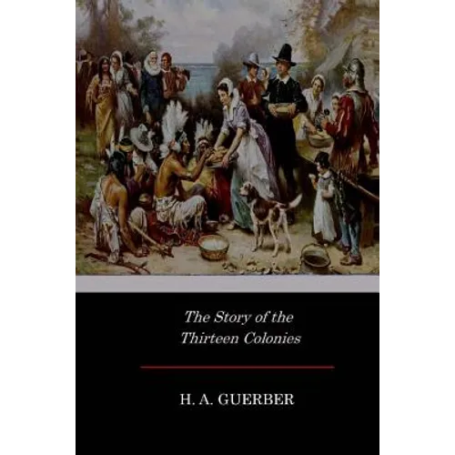 The Story of the Thirteen Colonies - Paperback