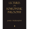 Lectures on Homeopathic Philosophy - Paperback