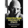 Constructing Foucault's Ethics: A Poststructuralist Moral Theory for the Twenty-First Century - Paperback