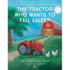 The Tractor Who Wants to Fall Asleep: A New Way of Getting Children to Sleep - Paperback